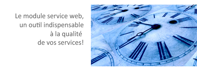 Le module service web,un outil indispensable à la qualité de vos services!