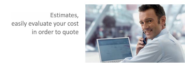 Quotes and Estimates, Easily evaluate your cost in order to quote